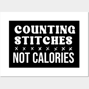 Counting Stitches Not Calories Posters and Art